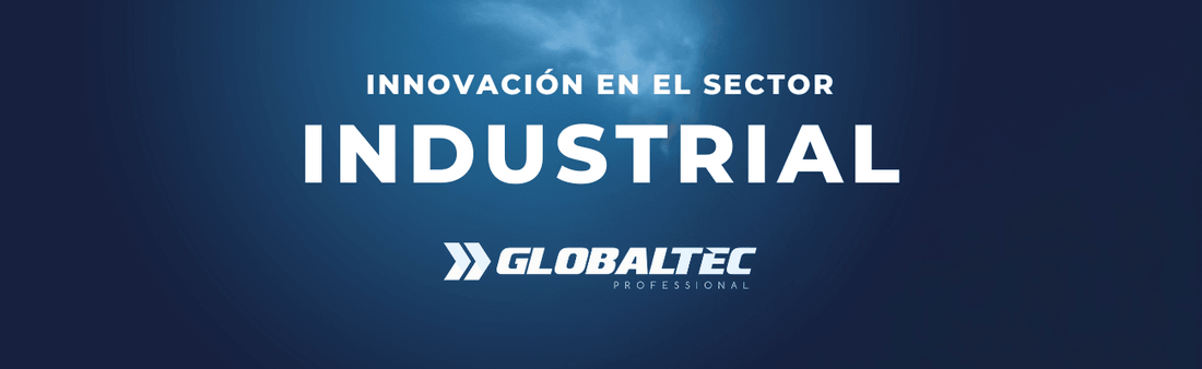 Innovación en el Sector Industrial: Las Nuevas Soluciones de Globaltec Professional - GLOBALTEC PROFESSIONAL